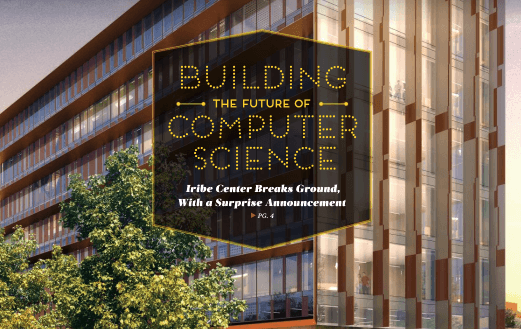 Cover of Giving Newsletters June 2016. University of Maryland Engineering building with heading 'Building the future of Computer Science' and subtitle 'Iribe Center Breaks Ground, with a Surprise announcement. pg. 4'